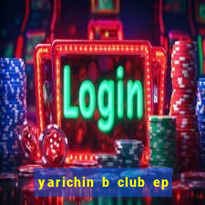 yarichin b club ep 2 dublado